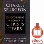 DISCOVERING THE POWER OF CHRIST'S TEARS<br>Charles Spurgeon<br>E-book downloads