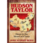 CHRISTIAN HEROES: THEN & NOW<BR>Hudson Taylor: Deep in the Heart of China