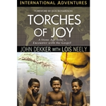INTERNATIONAL ADVENTURES SERIES<BR>Torches of Joy: A Stone Age Tribe's Encounter With the Gospel