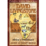 CHRISTIAN HEROES: THEN & NOW<BR>David Livingstone: Africa's Trailblazer