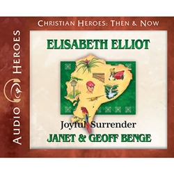 AUDIOBOOK: CHRISTIAN HEROES: THEN & NOW<br>Elisabeth Elliot: Joyful Surrender