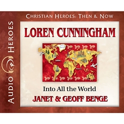 AUDIOBOOK: CHRISTIAN HEROES: THEN & NOW<br>Loren Cunningham: Into All the World