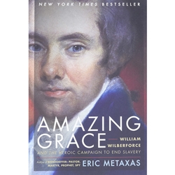 AMAZING GRACE<br>William Wilberforce and the Heroic Campaign to End Slavery