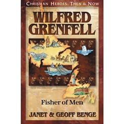 CHRISTIAN HEROES: THEN & NOW<BR>Wilfred Grenfell: Fisher of Men