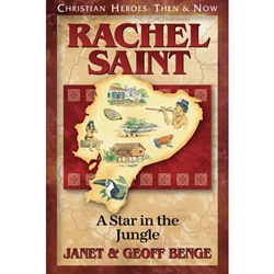 CHRISTIAN HEROES: THEN & NOW<BR>Rachel Saint: A Star in the Jungle