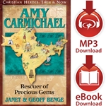 CHRISTIAN HEROES: THEN & NOW<br>Amy Carmichael: Rescuer of Precious Gems<br>E-book or audiobook downloads