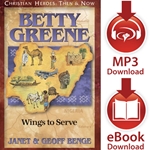 CHRISTIAN HEROES: THEN & NOW<br>Betty Greene: Wings to Serve<br>E-book and audiobook downloads