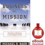 BUSINESS AS MISSION<br>The Power of Business in the Kingdom of God<br>E-book downloads