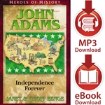 HEROES OF HISTORY<br>John Adams: Independence Forever<br>E-book and audiobook downloads
