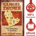CHRISTIAN HEROES: THEN & NOW<br>Samuel Zwemer: The Burden of Arabia<br>E-book downloads