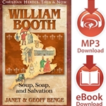 CHRISTIAN HEROES: THEN & NOW<br>William Booth: Soup, Soap, and Salvation<br>E-book downloads