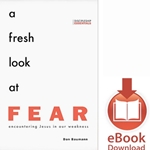 A FRESH LOOK AT FEAR<br>Encountering Jesus in Our Weakness<br>E-book downloads