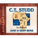 AUDIOBOOK: CHRISTIAN HEROES: THEN & NOW<br>C.T. Studd: No Retreat