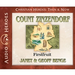 AUDIOBOOK: CHRISTIAN HEROES: THEN & NOW<br>Count Zinzendorf: Firstfruit