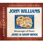 AUDIOBOOK: CHRISTIAN HEROES: THEN & NOW<br>John Williams: Messenger of Peace