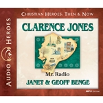 AUDIOBOOK: CHRISTIAN HEROES: THEN & NOW<br>Clarence Jones: Mr. Radio
