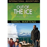 INTERNATIONAL ADVENTURES SERIES<BR>Out of the Ice<br>The Healing Power of Christ in Greenland