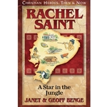 CHRISTIAN HEROES: THEN & NOW<BR>Rachel Saint: A Star in the Jungle