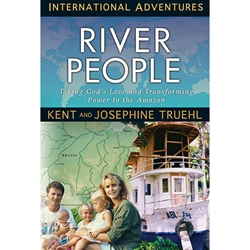 INTERNATIONAL ADVENTURES SERIES<br>River People<br>Taking the tranforming Power of the Gospel to the Amazon