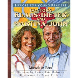 HEROES FOR YOUNG READERS<br>Doctors Klaus-Dieter and Martina John: Miracle in Peru