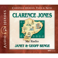AUDIOBOOK: CHRISTIAN HEROES: THEN & NOW<br>Clarence Jones: Mr. Radio